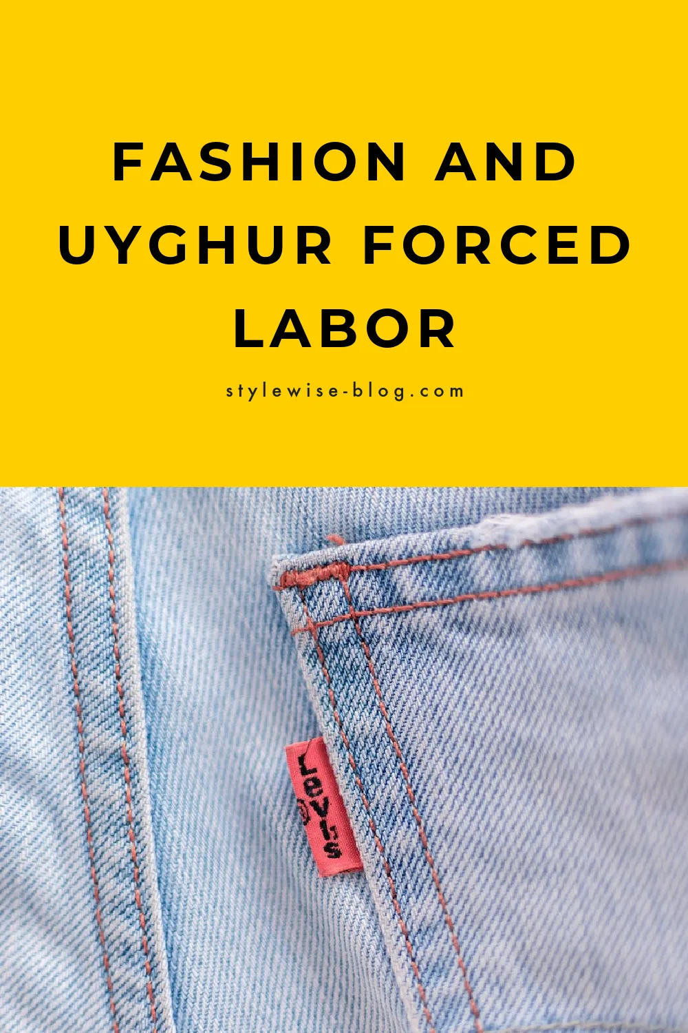 pinterest graphic with text that reads "fashion and uyghur forced labor" and image of levi's jeans