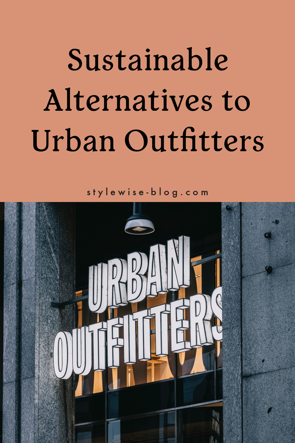 graphic with peach background and text that reads "Sustainable alternatives to Urban Outfitters - stylewise-blog.com." Bottom half of image shows storefront that reads, "Urban Outfitters"